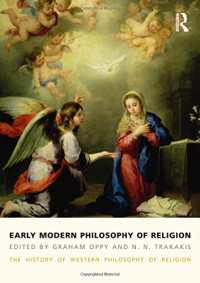 Graham Oppy, N. N. Trakakis — Early Modern Philosophy of Religion: The History of Western Philosophy of Religion 3