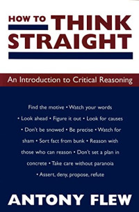 Antony Flew — How to Think Straight: An Introduction to Critical Reasoning