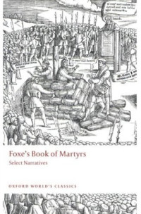 John Foxe — Foxe's Book of Martyrs: Select Narratives (Oxford World's Classics)