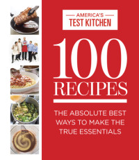 America's Test Kitchen — 100 Recipes Everyone Should Know How to Make Well