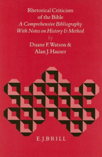 Duane Frederick Watson, Alan J. Hauser — Rhetorical Criticism of the Bible: A Comprehensive Bibliography with Notes on History and Method (Biblical Interpretation Series 4)