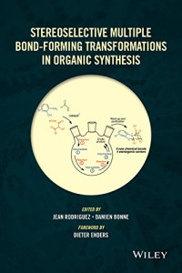 Jean Rodriguez, Damien Bonne, Dieter Enders — Stereoselective Multiple Bond-Forming Transformations in Organic Synthesis