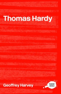 G. Harvey — Thomas Hardy: The Complete Critical Guide to Thomas Hardy