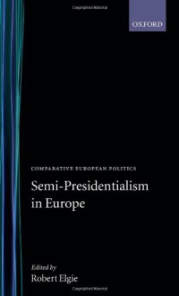 Robert Elgie — Semi-Presidentialism in Europe (Comparative Politics)