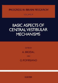 Brodal, Alf; Pompeiano, O. — Basic Aspects of Central Vestibular Mechanisms