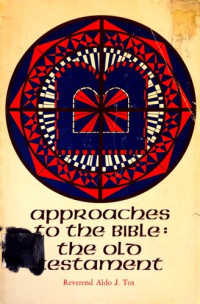 Aldo J. Tos — Approaches to the Bible: The Old Testament