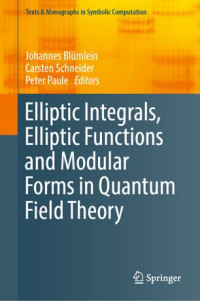 Johannes Blümlein, Carsten Schneider, Peter Paule — Elliptic Integrals, Elliptic Functions and Modular Forms in Quantum Field Theory