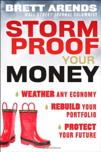 Brett Arends — Storm Proof Your Money - Weather Any Economy, Rebuild Your Portfolio, Protect Your Future