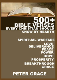 Grace, peter — 500+ Bible verses Every Christian Should know by Heart: spiritual warfare, love, deliverance, peace, power, hope, prosperity, breakthrough, grace