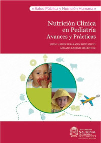 Jhon Jairo Bejarano Roncancio & Liliana Ladino Meléndez — Nutrición clínica en pediatría avances y prácticas