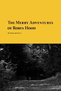Howard Pyle — The Merry Adventures of Robin Hood