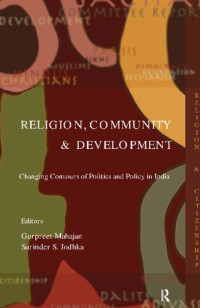 Gurpreet Mahajan, Surinder S. Jodhka — Religion, Community and Development: Changing Contours of Politics and Policy in India