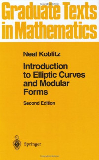 Neal I. Koblitz — Introduction to Elliptic Curves and Modular Forms