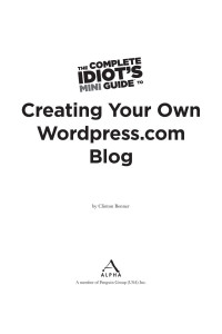 Clinton Bonner — The Complete Idiots Mini Guide to Creating Your Own Wordpress com Blog