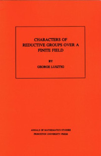 George Lusztig — Characters of Reductive Groups over a Finite Field