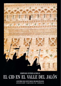 Centro de Estudios Bilbilitanos (Institució "Fernando el Católico") — El Cid en el Valle del Jaló. Simposio Internacional