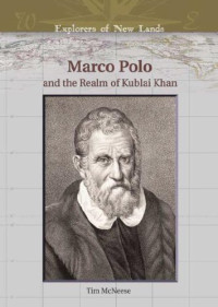 Tim McNeese — Marco Polo And the Realm of Kublai Khan (Explorers of New Lands)