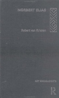 Robert Van Krieken — Norbert Elias (Key Sociologists)