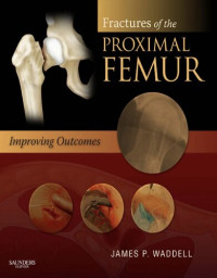 James Waddell — Fractures of the Proximal Femur: Improving Outcomes