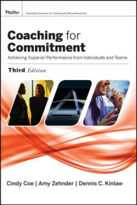 Cindy Coe, Amy Zehnder, Dennis C. Kinlaw — Coaching for Commitment: Achieveing Superior Performance from Individuals and Teams ,