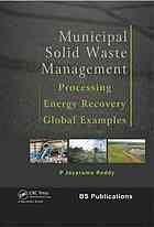 P  Jayarama Reddy — Municipal solid waste management : processing, energy recovery, global examples