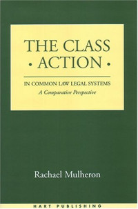 Rachel Mulheron — The Class Action in Common Law Legal Systems: A Comparative Perspective