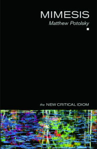 Matthew Potolsky — Mimesis (The New Critical Idiom)