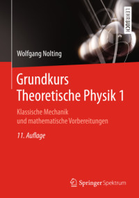 Nolting, Wolfgang — Grundkurs Theoretische Physik 1: Klassische Mechanik