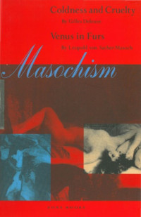 Gilles Deleuze, Leopold von Sacher-Masoch — Masochism: Coldness and Cruelty by Gilles Deleuze, Venus in Furs by Leopold von Sacher-Masoch