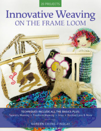 Noreen Crone-Findlay — Innovative Weaving on the Frame Loom