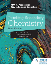 Vanessa Kind (editor), Katherine Aston (editor) — Teaching Secondary Chemistry Third Edition