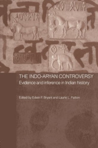 Edwin Bryant, Laurie Patton — The Indo-Aryan Controversy: Evidence and Inference in Indian History