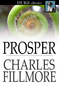 Charles Fillmore — Prosper
