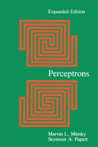 Marvin Minsky, Seymour A. Papert — Perceptrons: An Introduction to Computational Geometry
