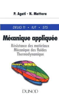 P. Agati, N. Mattera — Mecanique Appliquee - Resistance Des Materiaux, Mecanique Des Fluides, Thermodynamique