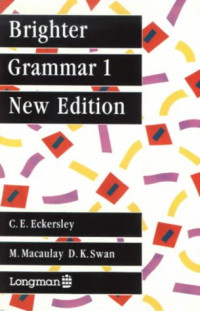 C E Eckersley, M Macaulay, Revised by D K Swan — Brighter Grammar 1: An English Grammar with Exercises