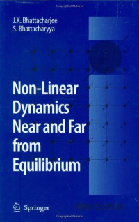 J.K. Bhattacharjee, S. Bhattacharyya — Non-Linear Dynamics Near and Far from Equilibrium