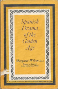 Margaret Wilson, R. B. Tate, G. Ribbans and H. Lester (Auth.) — Spanish Drama of the Golden Age