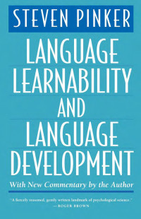 Steven Pinker — Language Learnability and Language Development