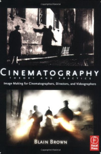 Blain Brown — Cinematography: Theory and Practice: Image Making for Cinematographers, Directors, and Videographers