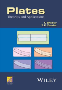 K. Bhaskar, T. K. Varadan — Plates: Theories and Applications
