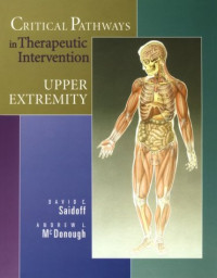 David C. Saidoff BS  PT, Andrew L. McDonough EdD  PT — Critical Pathways in Therapeutic Intervention: Upper Extremities