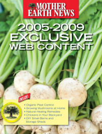 Mother Earth News — Mother Earth News Exclusive Web Content 2005-2009