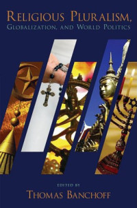 Thomas Banchoff — Religious Pluralism, Globalization, and World Politics