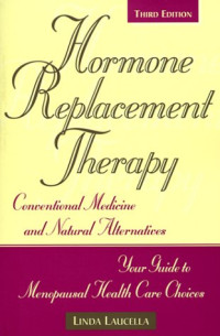 Linda Laucella — Hormone Replacement Therapy: Conventional Medicine and Natural Alternatives, Your Guide to Menopausal Health-Care Choices