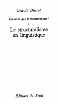 Oswald Ducrot — Le structuralisme en linguistique (Qu'est-ce que le structuralisme ? 1)