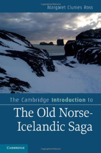 Margaret Clunies Ross — The Cambridge Introduction to the Old Norse-Icelandic Saga (Cambridge Introductions to Literature)