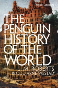 J. M. Roberts, Odd Arne Westad — The Penguin History of the World (6th edition)