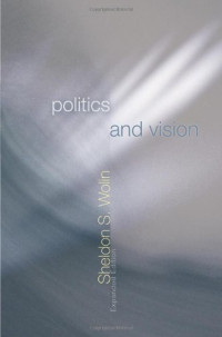 Sheldon S. Wolin — Politics and Vision: Continuity and Innovation in Western Political Thought