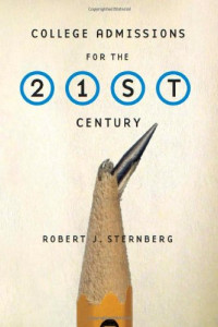 Robert J. Sternberg — College Admissions for the 21st Century